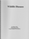 Wildlife Diseases and the Wildlife Rehabilitator by Jan White